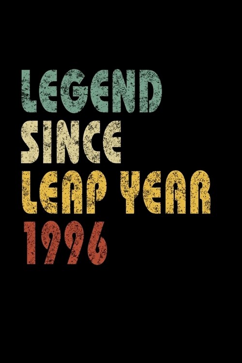 Legend Since Leap Year 1996: Retro Birthday Gift Notebook With Lined College Ruled Paper. Funny Quote Sayings 6 x 9 Notepad Journal For People Born (Paperback)