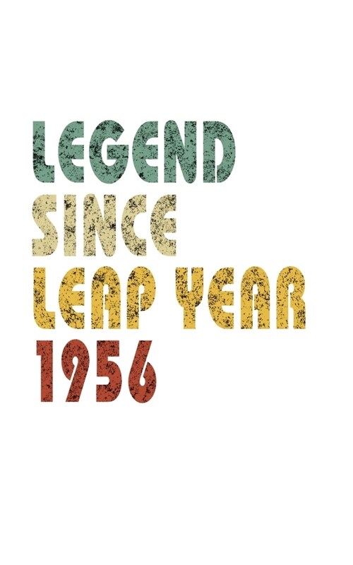 Legend Since Leap Year 1956: Retro Birthday Gift Notebook With Lined College Ruled Paper. Funny Quote Sayings 5 x 8 Notepad Journal For People Born (Paperback)