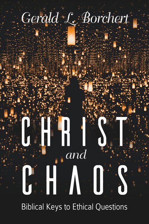 Christ and Chaos: Biblical Keys to Ethical Questions (Paperback)