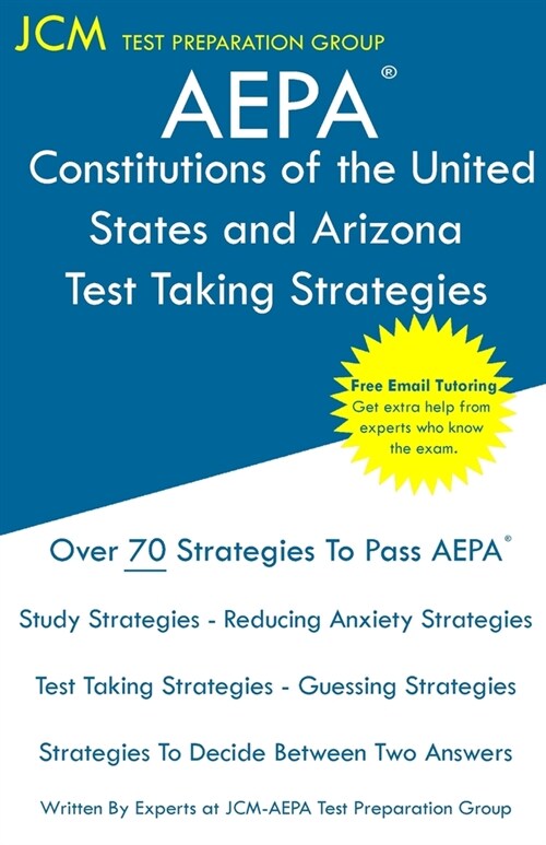 AEPA Constitutions of the United States and Arizona - Test Taking Strategies: AEPA AZ033 Exam - Free Online Tutoring - New 2020 Edition - The latest s (Paperback)