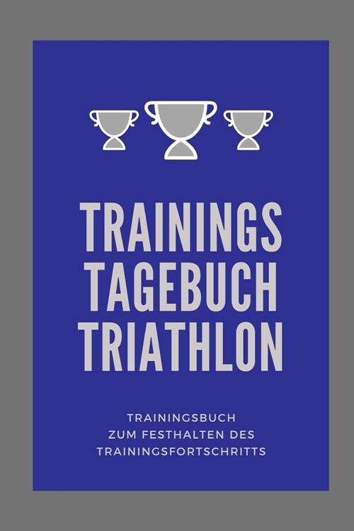 Triathlon Trainingstagebuch: Trainingstagebuch Triathlon - Notizbuch 120 Seiten Din A5 Softcover kariert Journal - Trainingsbuch zum festhalten des (Paperback)