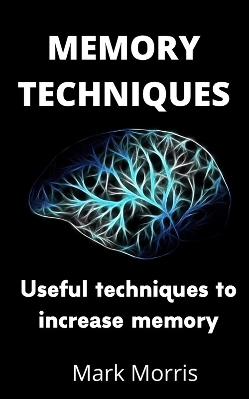 Memory Techniques: Useful techniques to increase memory (Paperback)
