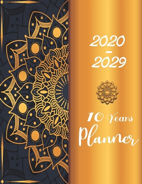 10 Years Planner 2020-2029: 120 Months Calendar with Luxury Mandala Gold background, 10 Years Appointment Calendar or Business Planners (Paperback)