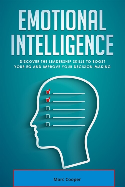 Emotional Intelligence: Discover the Leadership Skills to Boost Your EQ and Improve Your Decision Making (EQ 2.0) (Paperback)