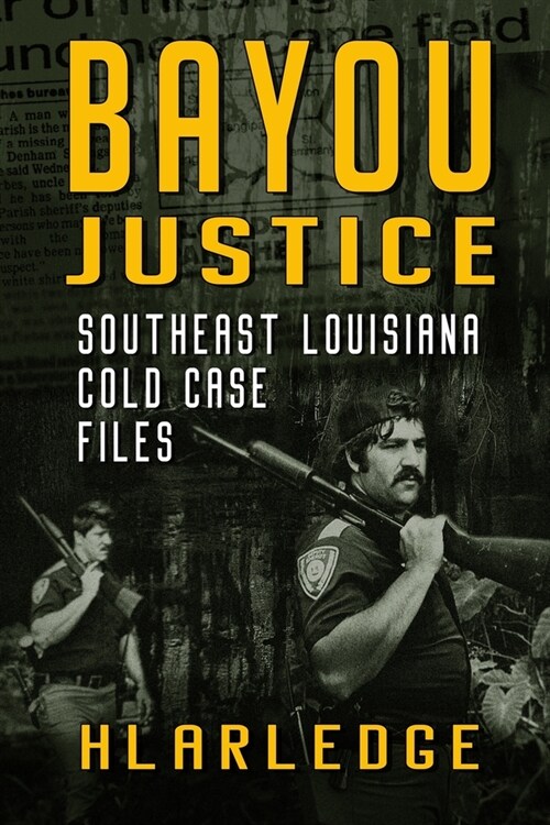 Bayou Justice: Southeast Louisiana Cold Case Files (Paperback)