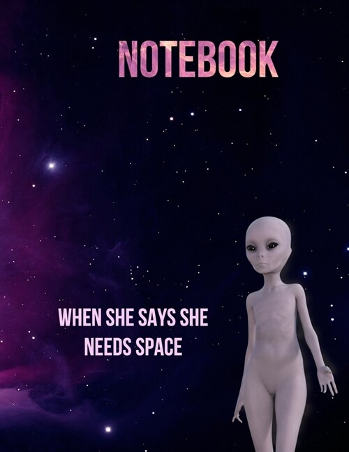 Notebook: When she says she need space!: Flying starts from the ground. The more grounded you are, the higher you fly. (Paperback)
