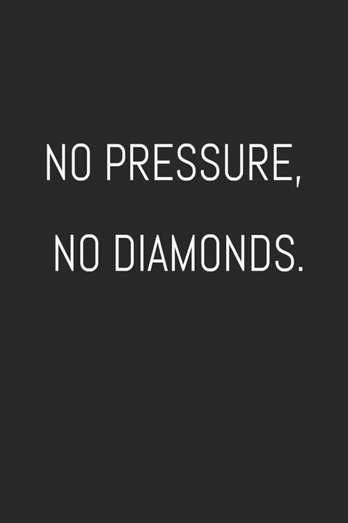 No pressure, no diamonds.: Journal with Inspirational Quotes, Word Search, Journal with Lined Pages, For Teens, Tweens, and ... Women, Journal fo (Paperback)