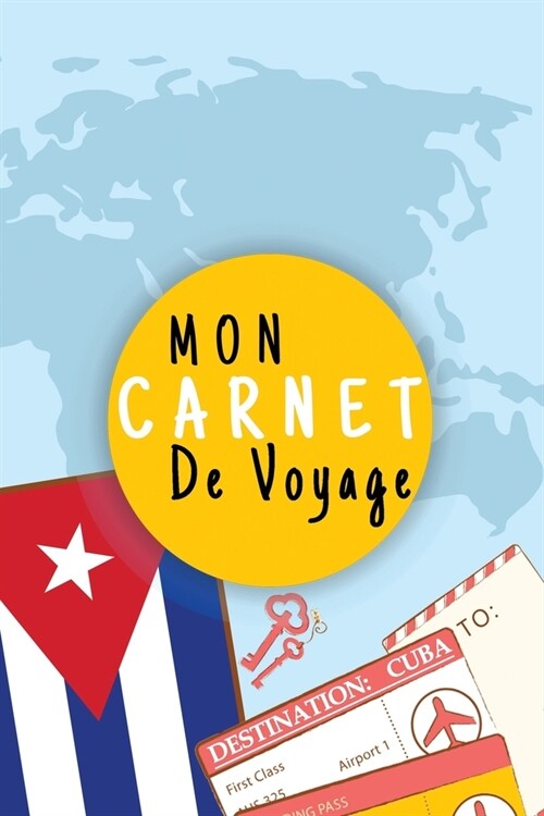 Mon Carnet De Voyage: Journal De Voyage CUBA Avec Planner et Check-List,125 pages - Format 15.24 x 22.89 Cm (Paperback)