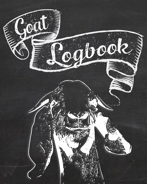 Goat Logbook: Journal to Track and Take Care of Your Goats - Tracking for a Herd of up to 15 Goats, Health Records and Notes (Paperback)