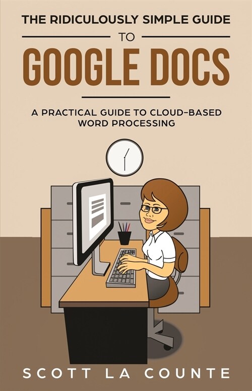 The Ridiculously Simple Guide to Google Docs: A Practical Guide to Cloud-Based Word Processing (Paperback)