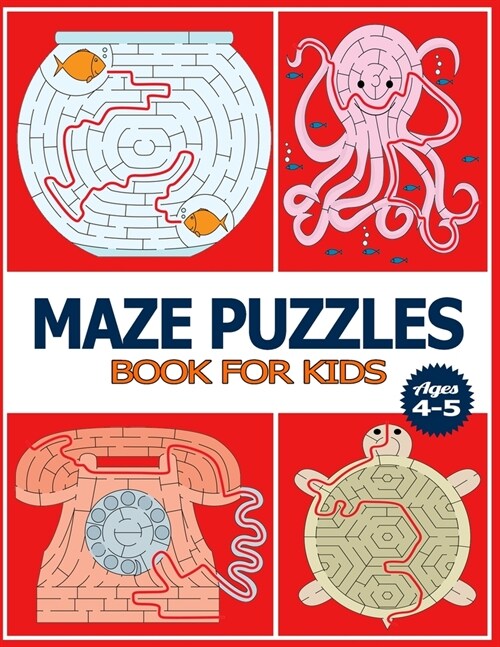 Maze Puzzles Book for Kids Ages 4-5: The Brain Game Mazes Puzzle Activity workbook for Kids with Solution Page. (Paperback)