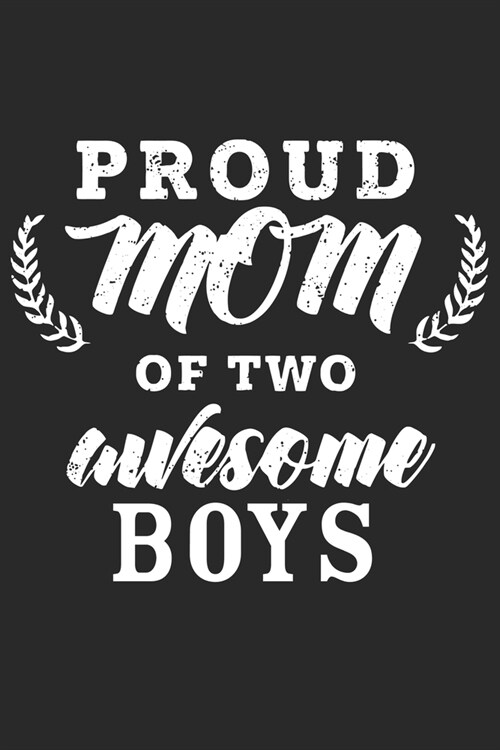 Proud mom of two awesome boys: Daily planner journal for mother/stepmother, Paperback Book With Prompts About What I Love About Mom/ Mothers Day/Birt (Paperback)