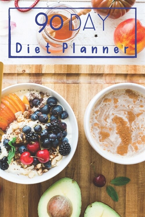 90 Day Diet Plan Eating Log Book: 3 Month Tracking Meals Planner Exercise & Fitness - Activity Tracker 13 Week Food Planner Personal Training / Diary (Paperback)