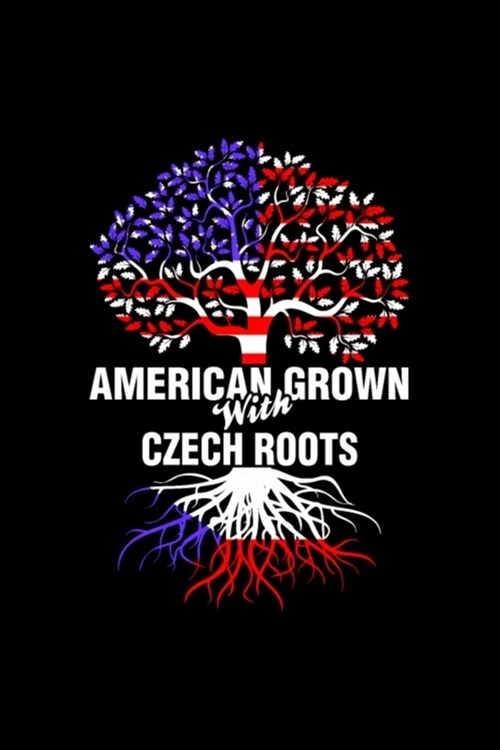 American Grown With Czech Roots: Blank Lined Notebook Journal for Work, School, Office - 6x9 110 page (Paperback)