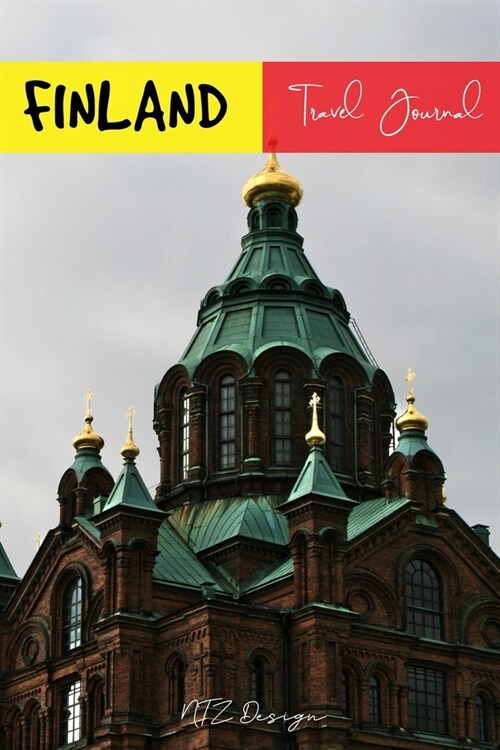 Finland Travel Journal: Blank Lined Notebook for Travels And Adventure Of Your Trip Uspenski orthodox cathedral Old Building Matte Cover 6 X 9 (Paperback)