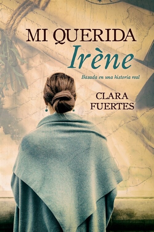 Mi querida Ir?e: Basada en una historia real (Paperback)