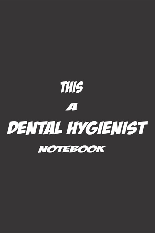This a Dental Hygienist Notebook: 6x9 inch - lined - ruled paper - notebook - notes (Paperback)