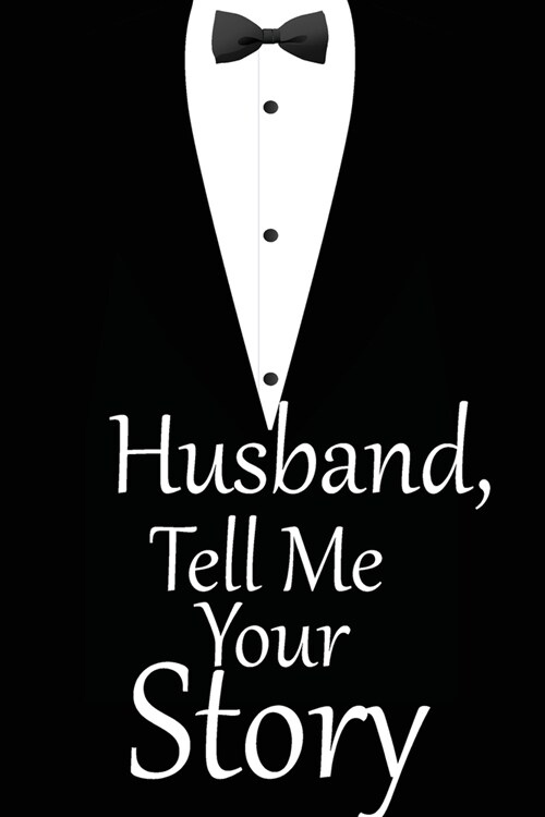 Husband, tell me your story: A guided journal to tell me your memories, keepsake questions.This is a great gift to Dad, grandpa, granddad, father a (Paperback)