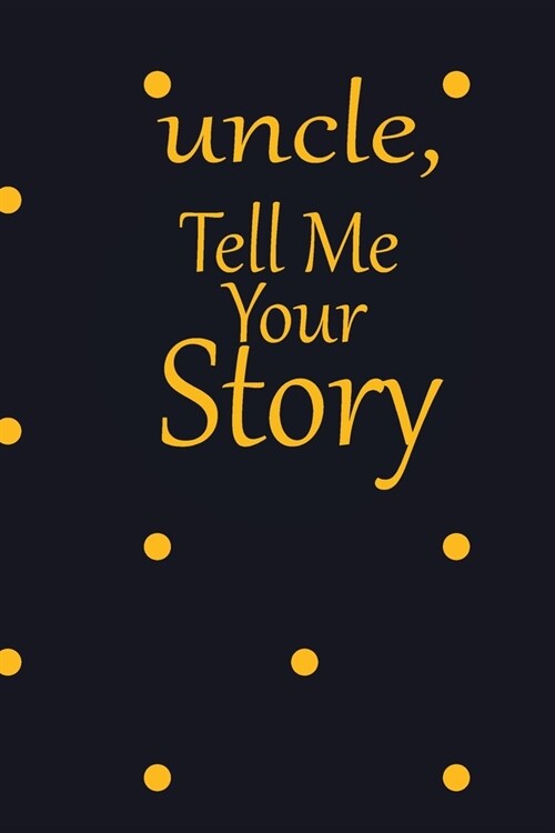 uncle, tell me your story: A guided journal to tell me your memories, keepsake questions.This is a great gift to Dad, grandpa, granddad, father a (Paperback)