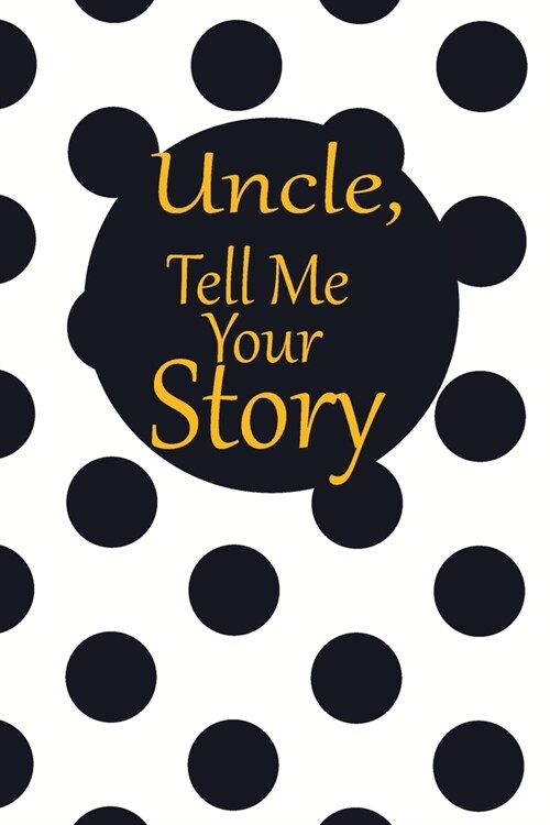 uncle, tell me your story: A guided journal to tell me your memories, keepsake questions.This is a great gift to Dad, grandpa, granddad, father a (Paperback)