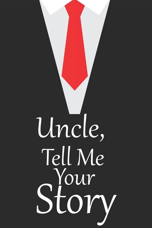 uncle, tell me your story: A guided journal to tell me your memories, keepsake questions.This is a great gift to Dad, grandpa, granddad, father a (Paperback)