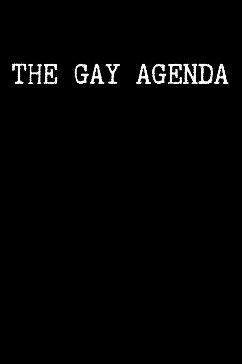 The Gay Agenda - Funny gay gag gifts: 6x9 Blank Lined Journal/Notebook (Paperback)