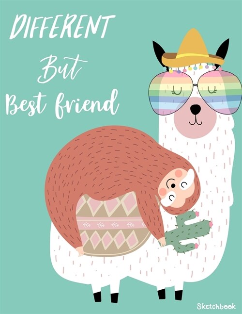Sketchbook: Different But Best Friend Journal Cute Doodle Sloth Sketchbook for Kids, Girls, Boys, Teens and Tween, Adults: 110 Pag (Paperback)