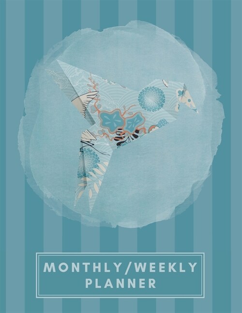 Monthly/Weekly Planner: Striped Teal Blue Japanese Origami Bird Weekly Planner + Monthly Calendar Views 12 Month Agenda Planner Gift For Bird (Paperback)
