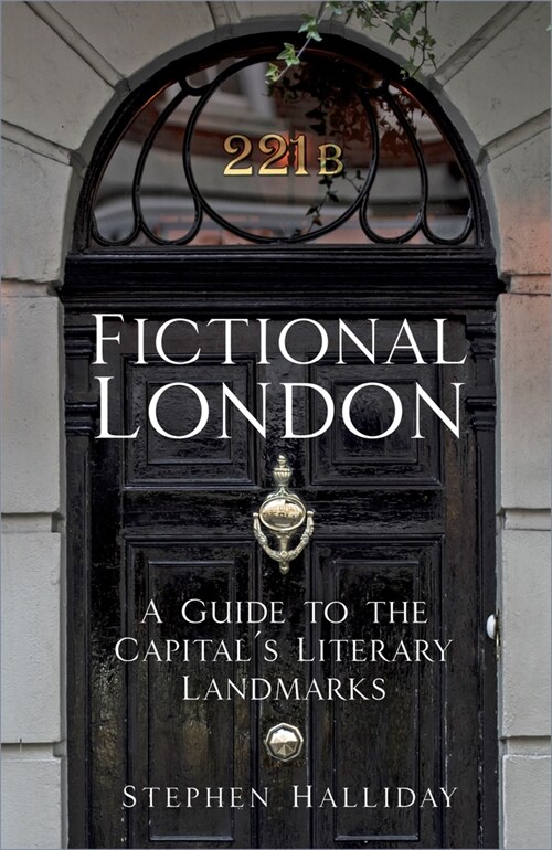 Fictional London : A Guide to the Capital’s Literary Landmarks (Hardcover, 2 ed)
