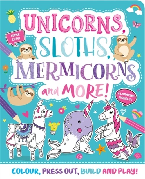 Unicorns, Sloths, Mermicorns and More! (Hardcover)