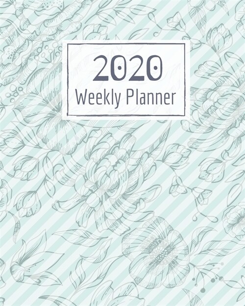 Weekly Planner for 2020- 52 Weeks Planner Schedule Organizer- 8x10 120 pages Book 2: Large Floral Cover Planner for Weekly Scheduling Organizing Goa (Paperback)