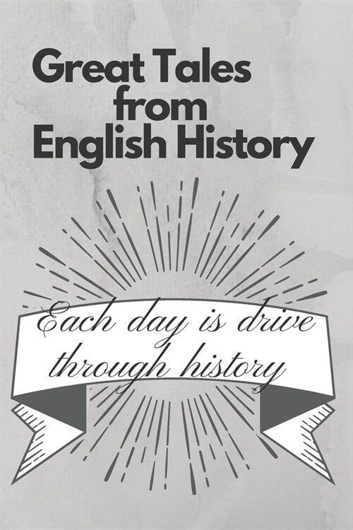Great Tales from English History: Each day is drive through history: History Books, history of mathematics, history of money, history middle east (110 (Paperback)