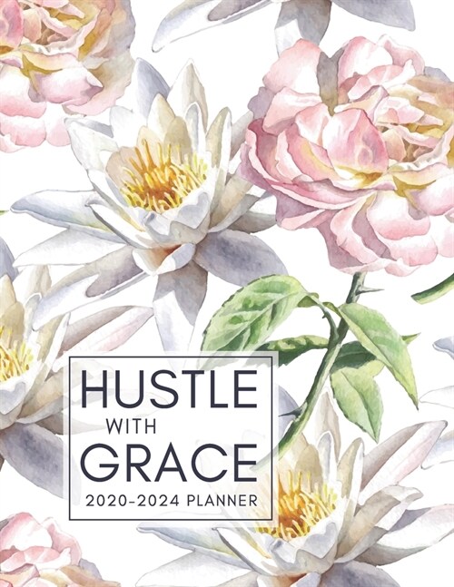 Hustle with Grace 2020-2024 Lady Boss Planner: 5 Year Monthly Schedule Organizer with Goal Setting, 60 Months Calendar with US, UK & CAN Holidays - Gi (Paperback)