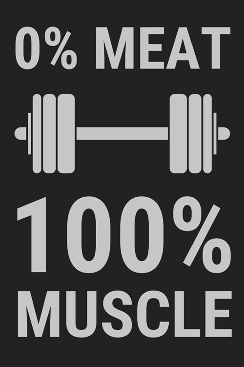 0% Meat 100% Muscle: Funny Vegan/Fitness Notebook: Lined Writing Book For Journaling & Notetaking, Vegan Gifts For Men (Paperback)