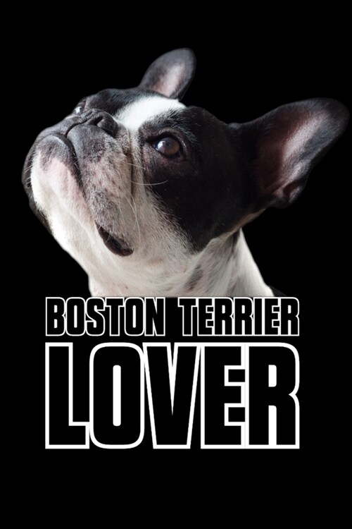 Boston Terrier Lover: 110 Page, Wide Ruled 6 x 9 Blank Lined Journal (Paperback)