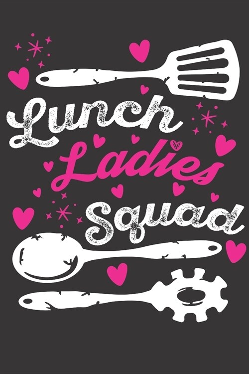 Lunch Ladies Squad: 6X9 120 Lined Pages Notebook for Lunch Lady Servers (Paperback)