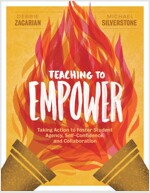 Teaching to Empower: Taking Action to Foster Student Agency, Self-Confidence, and Collaboration (Paperback)