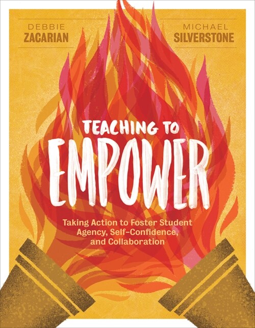 Teaching to Empower: Taking Action to Foster Student Agency, Self-Confidence, and Collaboration (Paperback)