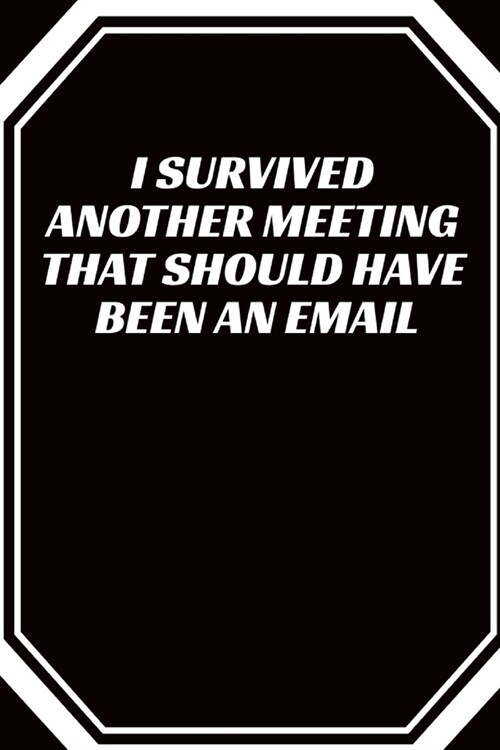 I Survived Another Meeting That Should Have Been An Email: Journal - Pink Diary, Planner, Gratitude, Writing, Travel, Goal, Bullet Notebook - 6x9 120 (Paperback)