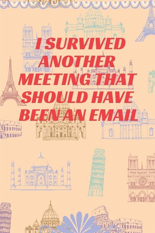 I Survived Another Meeting That Should Have Been An Email: Journal - Pink Diary, Planner, Gratitude, Writing, Travel, Goal, Bullet Notebook - 6x9 120 (Paperback)