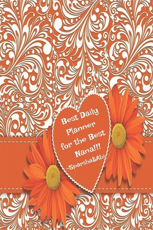 Best Daily Planner for the Best Nana!!! Sparsha &Abi (Paperback)