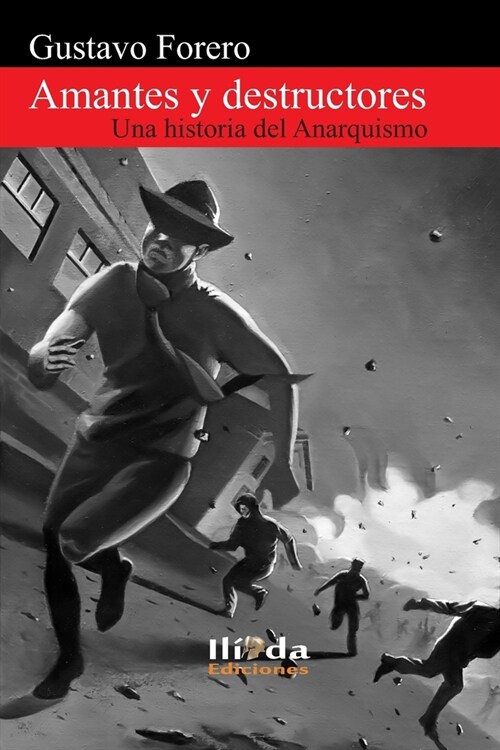 Amantes y destructores: Una historia del Anarquismo (Paperback)