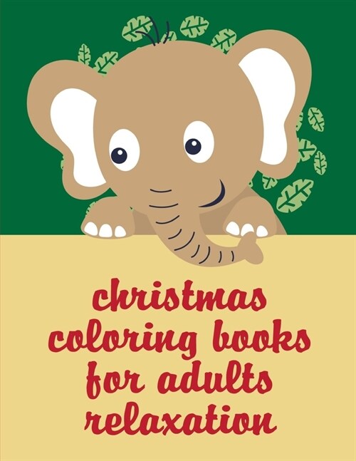Christmas Coloring Books For Adults Relaxation: coloring pages with funny images to Relief Stress for kids and adults (Paperback)