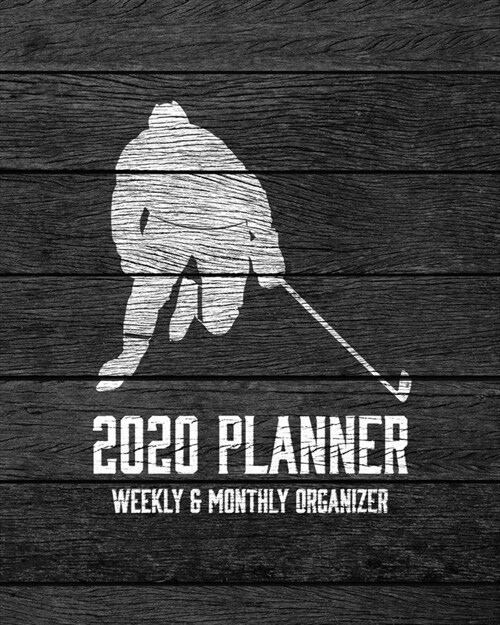 2020 Planner Weekly and Monthly Organizer: Ice Hockey Dark Wood Vintage Rustic Theme - Calendar Views with up to 130 Inspirational Quotes - Jan 1st 20 (Paperback)