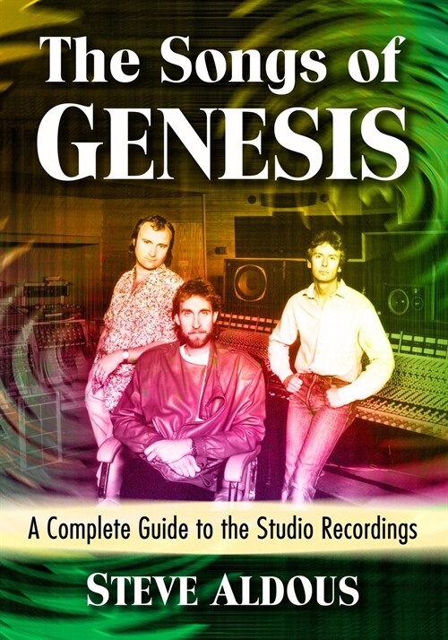 The Songs of Genesis: A Complete Guide to the Studio Recordings (Paperback)