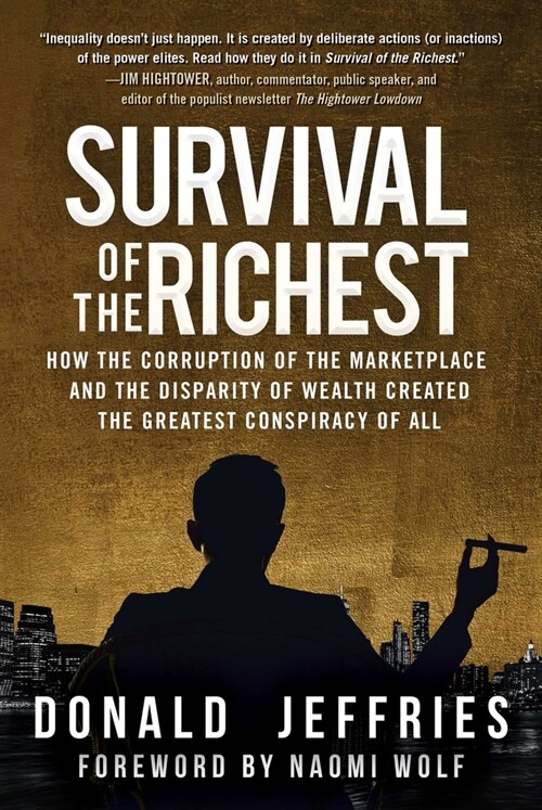 Survival of the Richest: How the Corruption of the Marketplace and the Disparity of Wealth Created the Greatest Conspiracy of All (Paperback)