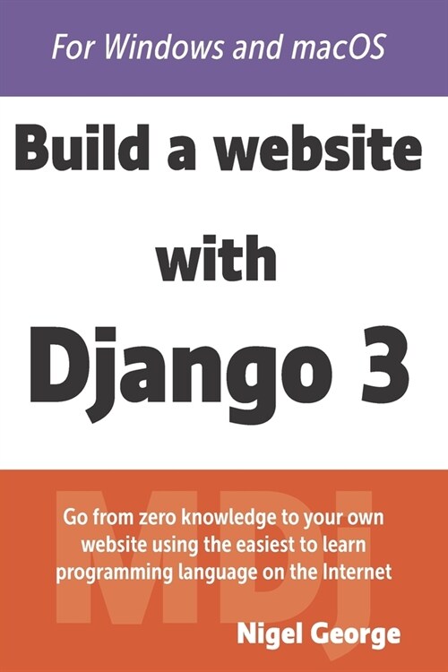 Build a Website With Django 3: A complete introduction to Django 3 (Paperback)
