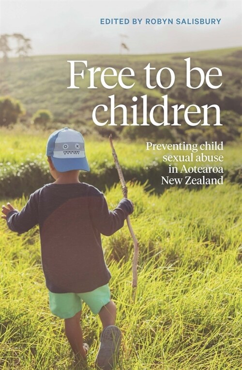 Free to Be Children: Preventing Child Sexual Abuse in Aotearoa New Zealand (Paperback)