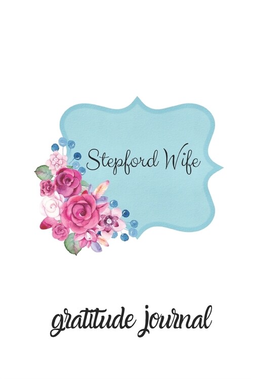 Stepford Wife: Gratitude Journal (Paperback)