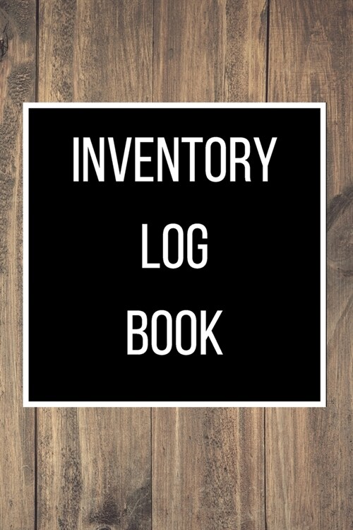 Inventory Log Book: 120 pages: Size = 6 x 9 inches (double-sided), perfect binding, non-perforated (Paperback)